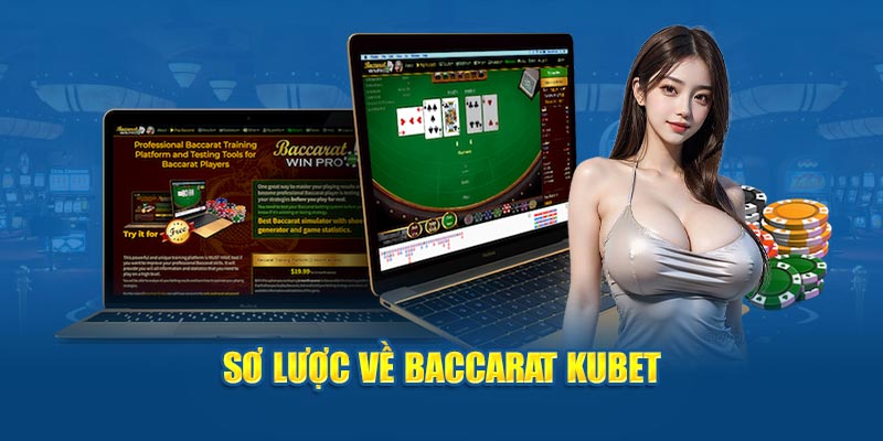 Sơ lược về baccarat KUBET 